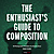 The Enthusiast's Guide to Composition: 48 Photographic Principles You Need Know - Paperback Book