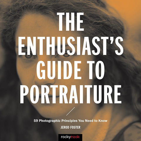 The Enthusiast's Guide to Portraiture: 59 Photographic Principles You Need to Know - Paperback Book Image 0