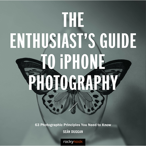 The Enthusiast's Guide to iPhone Photography: 63 Photographic Principles You Need to Know - Paperback Book Image 0