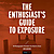 The Enthusiast's Guide to Exposure: 49 Photographic Principles You Need Know - Paperback Book